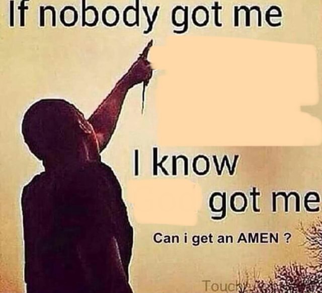 If Nobody Got Me meme template